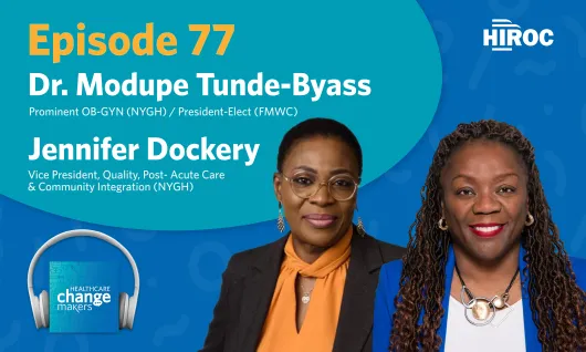 Imagery for Episode 77 of Healthcare Change Makers including an image of our guests, Dr. Tunde-Byass and Jennifer Dockery