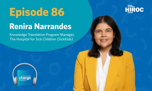 promotional imagery for HIROC's Healthcare Change Maker Podcast with an image of Renira Narrandes wearing yellow blazer 