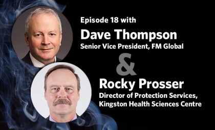 Promo image - Episode 18 with Dave Thompson, Senior Vice President at FM Global and Rocky Prosser, Director of Protection Services at Kingston Health Sciences Centre