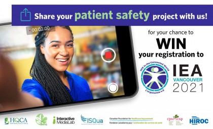 Share your patient safety project wit us for a chance to win your registration to IEA Vancouver 2021
