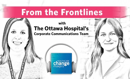 From the Frontlines with The Ottawa Hospital’s Corporate Communications Team