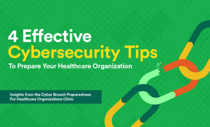 4 Effective Cybersecurity Tips to Prepare Your Healthcare Organization