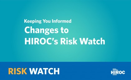 Keeping You Informed: Changes to HIROC’s Risk Watch