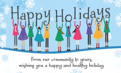 Happy Holidays graphic, "From our community to yours, wishing you a happy and healthy holiday"