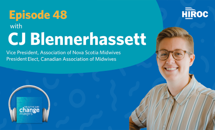 Promo image for Healthcare Change Makers episode 48 with CJ Blennerhassett, Vice President of the Association of Nova Scotia Midwives and President Elect, Canadian Association of Midwives. Image of CJ smiling. 