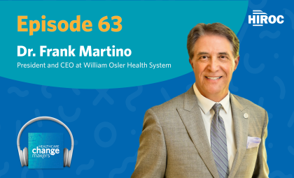 Cover art for episode 53 of Healthcare Change Makers, featuring William Osler Health System's Dr. Frank Martino on the front.