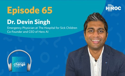 Cover art for episode 65 of Healthcare Change Makers with Dr. Devin Singh
