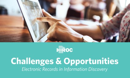 image of hands using a laptop. text says, Challenges & Opportunities, Electronic Records in Information Discovery. HIROC logo