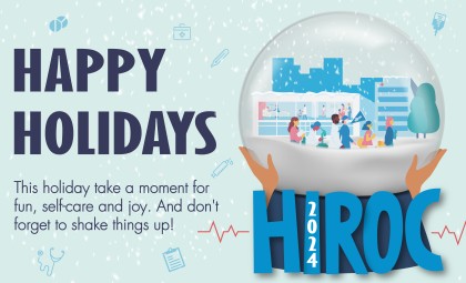 HIROC's holiday card. Text says, Happy Holidays, this holiday take a moment for fun, self-care and joy. And don't forget to shake things up! Image is of a HIROC logo with 2024 on the logo and a pair of hands holding up a snow globe. Inside the globe are people walking with healthcare uniforms on. The background for the image has snow and also medical icons.