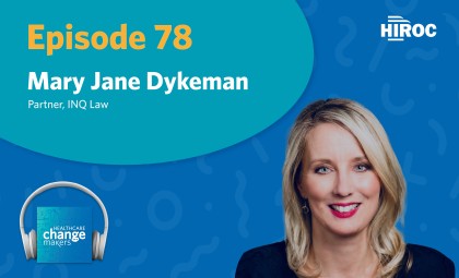 Imagery for Episode 78 of Healthcare Change Makers including an image of our guest, Mary Jane Dykeman