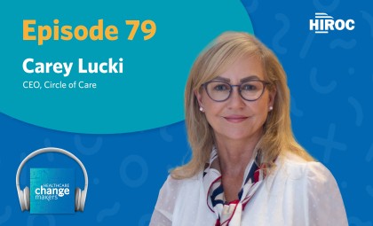 Imagery for Episode 79 of Healthcare Change Makers including a photo of our guest, Carey Lucki from Circle of Care