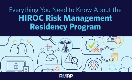 Dark blue backdrop with the title, everything you need to know about HIROC's Risk Management Residency Program. Below on a lighter blue background are small coloured icons, and a logo for the RMRP on the bottom.