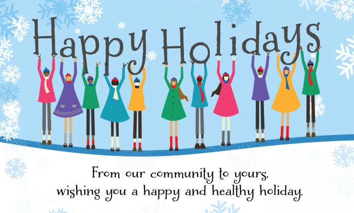 Happy Holidays graphic, "From our community to yours, wishing you a happy and healthy holiday"