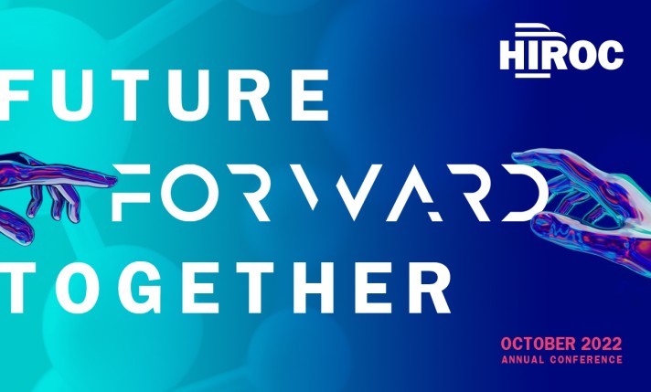 HIROC Conference promo image with the words, Future, Forward, Together enclosed in hands. October 2022
