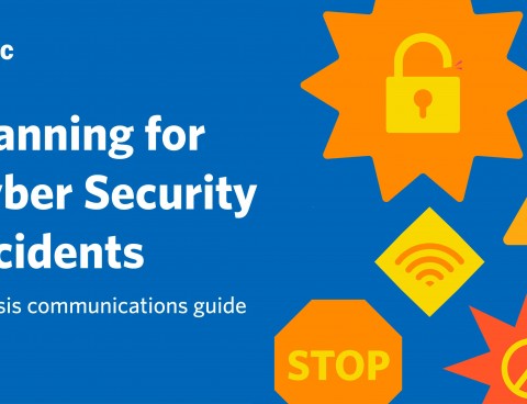 Planning for Cyber Security Incidents, A Crisis Communications guide