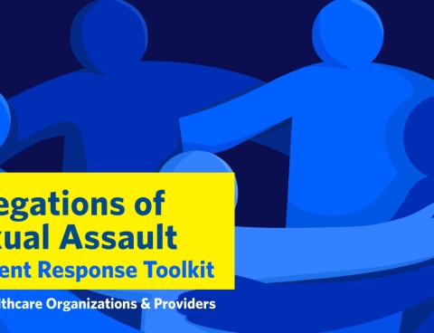 Allegations of Sexual Assault: Incident Response Toolkit for Healthcare Organizations and Providers